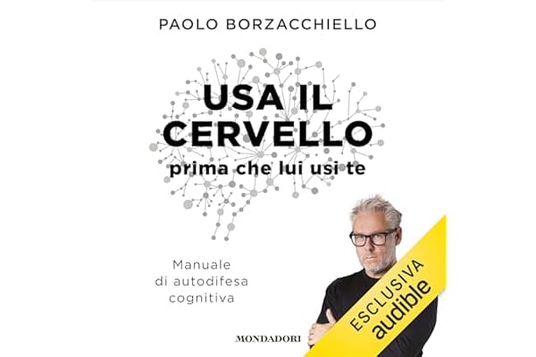 Usa il cervello prima che lui usi te: Manuale di autodifesa cognitiva